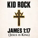 Kid Rock – James 1:17 (Jesus Is King)